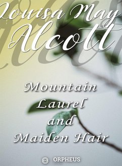 Mountain-Laurel and Maidenhair (eBook, ePUB) - May Alcott, Louisa