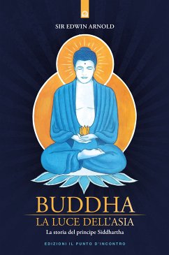 Buddha: La luce dell'Asia (eBook, ePUB) - Arnold, Edwin