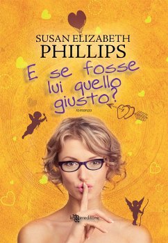 E se fosse lui quello giusto? (eBook, ePUB) - Elizabeth Phillips, Susan