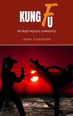 Kung-Fu, or Tauist Medical Gymnastics (eBook, ePUB) - Dudgeon, John