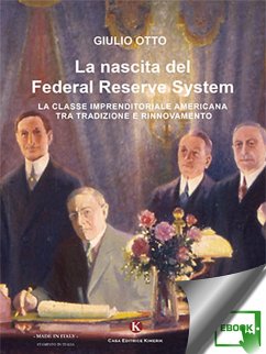 La nascita del Federal Reserve System (eBook, ePUB) - Giulio, Otto