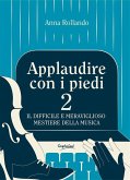 Applaudire con i piedi 2 (eBook, ePUB) Applaudire con i piedi 2 (eBook, ePUB)