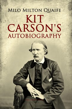 Kit Carson's Autobiography (eBook, ePUB) - by Milo Milton Quaife, Edited