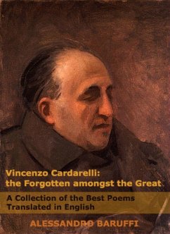 Vincenzo Cardarelli: The Forgotten amongst the Great: A Collection of the Best Poems Translated in English (eBook, ePUB) - Baruffi, Alessandro