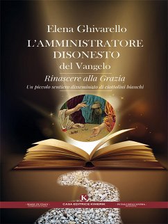 L'amministratore disonesto del Vangelo (eBook, ePUB) - Ghivarello, Elena