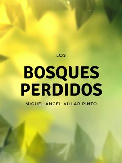 Los bosques perdidos (eBook, ePUB) - Ángel Villar Pinto, Miguel