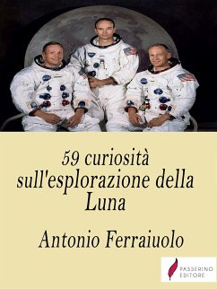 59 curiosità sull'esplorazione della Luna (eBook, ePUB) - Ferraiuolo, Antonio