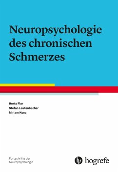Neuropsychologie des chronischen Schmerzes (eBook, PDF) - Flor, Herta; Kunz, Miriam; Lautenbacher, Stefan