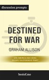 Summary: &quote;Destined for War: Can America and China Escape Thucydides's Trap?&quote; by Graham Allison - Discussion Prompts (eBook, ePUB)