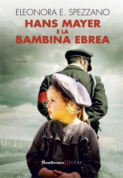 Hans Mayer e la bambina ebrea (eBook, ePUB) - E. Spezzano, Eleonora