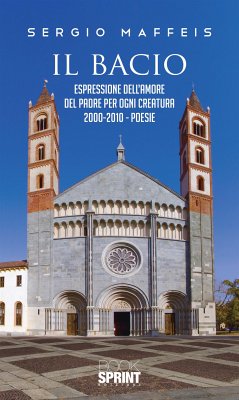 Il bacio - Espressione dell’amore del Padre per ogni creatura 2000-2010 (eBook, ePUB) - Maffeis, Sergio