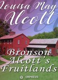 Bronson Alcott's Fruitlands, compiled by Clara Endicott Sears - With Transcendental Wild Oats, by Louisa M. Alcott (eBook, ePUB)