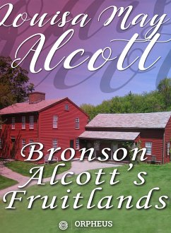 Bronson Alcott's Fruitlands, compiled by Clara Endicott Sears - With Transcendental Wild Oats, by Louisa M. Alcott (eBook, ePUB) - Endicott Sears, Clara; May Alcott, Louisa; Unknown