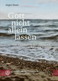 Gott nicht allein lassen (eBook, PDF)