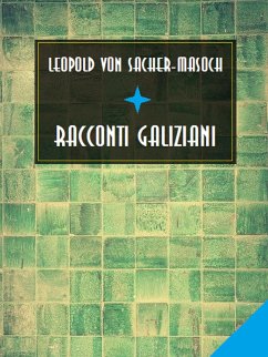 Racconti galiziani (eBook, ePUB) - von Sacher-Masoch, Leopold