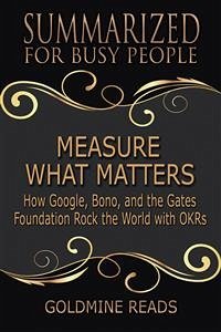 Measure What Matters - Summarized for Busy People (eBook, ePUB) - Reads, Goldmine