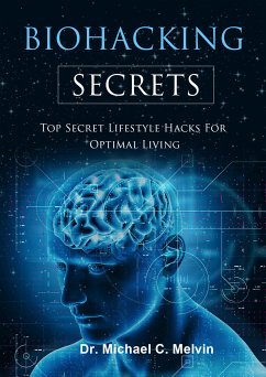 Biohacking Secrets (eBook, ePUB) - Michael C. Melvin, Dr.