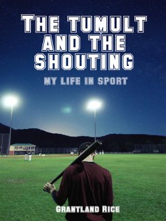 The Tumult and the Shouting: My Life in Sport (eBook, ePUB) - Rice, Grantland