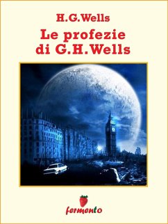 Le profezie di H.G.Wells (eBook, ePUB) - H.G.Wells