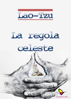 La regola celeste (eBook, ePUB) - Tse (Lao Tzu - Lao Tsŭ), Lao