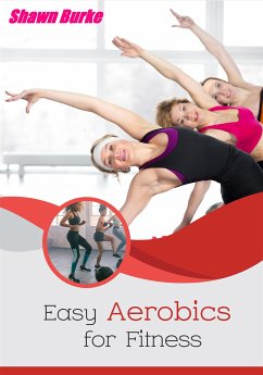 Easy Aerobics for Fitness (eBook, ePUB) - Burke, Shawn