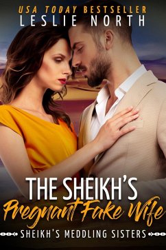 The Sheikh's Pregnant Fake Wife (Sheikh's Meddling Sisters, #3) (eBook, ePUB) - North, Leslie