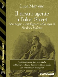 Il nostro agente a Baker Street. Spionaggio e Intelligence nella saga di Sherlock Holmes (eBook, ePUB) - Marrone, Luca