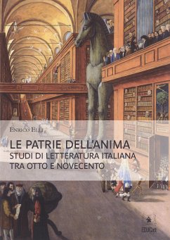 Le patrie dell’anima: Studi di letteratura italiana tra Otto e Novecento (eBook, PDF) - Elli, Enrico