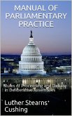 Manual of Parliamentary Practice / Rules of Proceeding and Debate in Deliberative Assemblies (eBook, PDF)