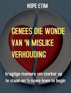Genees Die Wonde Van 'N Mislike Verhouding (eBook, ePUB) - Etim, Hope