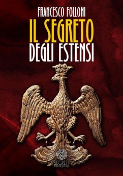 Il segreto degli Estensi (eBook, ePUB) - Folloni, Francesco