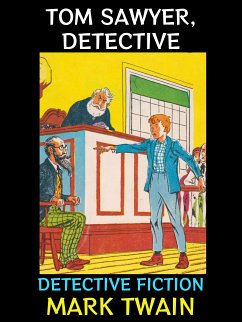 Tom Sawyer, Detective (eBook, ePUB) - Twain, Mark