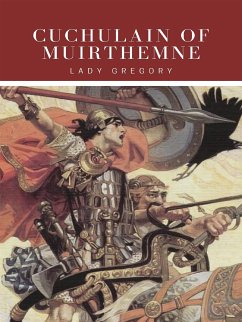 Cuchulain Of Muirthemne (eBook, ePUB) - Gregory, Lady