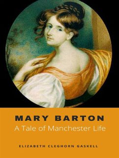 Mary Barton, A Tale of Manchester Life (eBook, ePUB) - Cleghorn Gaskell, Elizabeth