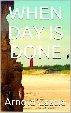 When Day is Done (eBook, PDF) - Castle, Arnold