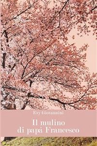 Il mulino di papà Giovanni (eBook, ePUB) - Giovannini, Evy
