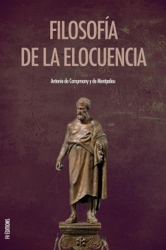 Filosofía de la elocuencia (eBook, ePUB) - De Campmany Y de Montpalau, Antonio