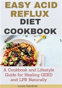 The Easy Acid Reflux Cookbook (eBook, ePUB) - Gardner, Louis