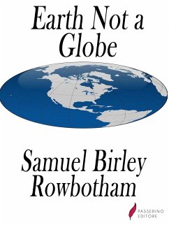 Earth Not a Globe (eBook, ePUB) - Birley Rowbotham, Samuel