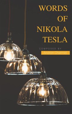 Words of Nikola Tesla (eBook, PDF) - Charmel, Andron; Tesla, Nikola