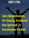 Zehn Möglichkeiten, um Geistig, Emotional und Spirituell zu Ultimieren Freiheit (eBook, ePUB)