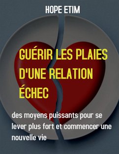 Guérir Les Plaies D'une Relation Échec (eBook, ePUB) - Etim, Hope