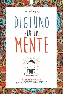 Digiuno per la mente (eBook, ePUB) - Gregory, Jason