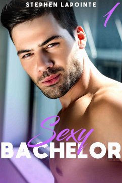 Sexy Bachelor - Tome 1 (eBook, ePUB) - Lapointe, Stephen