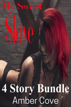 My Sweet Slave 4 Story Bundle (eBook, ePUB) - Cove, Amber