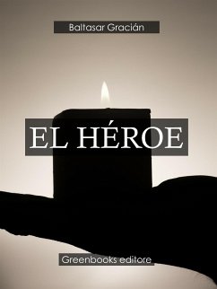 El héroe (eBook, ePUB) - Gracian, Baltasar