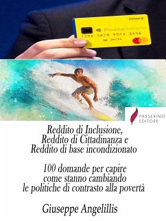 Reddito di Inclusione, Reddito di Cittadinanza e Reddito di base incondizionato. 100 domande per capire come stanno cambiando le politiche di contrasto alla povertà (eBook, ePUB) - Angelillis, Giuseppe