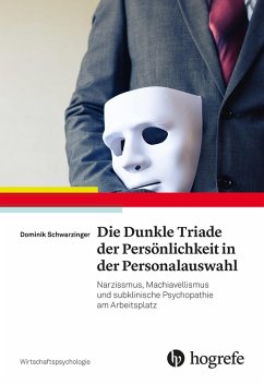 Die Dunkle Triade der Persönlichkeit in der Personalauswahl (eBook, PDF) - Schwarzinger, Dominik