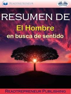 Resumen De ”El Hombre En Busca De Sentido” (eBook, ePUB) - Publishing, Readtrepreneur