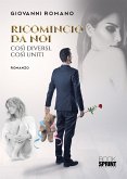 Ricomincio da noi - Così diversi, così uniti (eBook, ePUB)